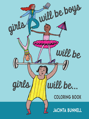cover image of Girls Will Be Boys Will Be Girls... Coloring Book